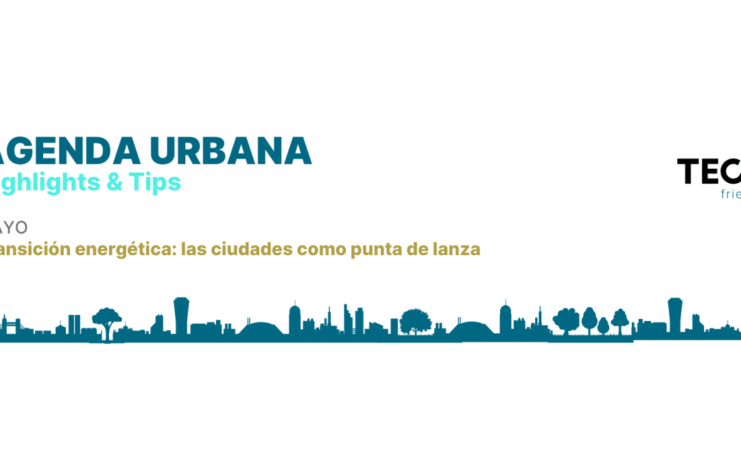 El papel de la Agenda Urbana en la transición energética: las ciudades como punta de lanza