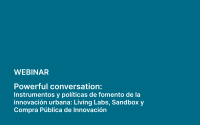 Powerful Conversation: Instrumentos y políticas de fomento de la innovación urbana: Living Labs, Sandbox y Compra Pública de Innovación
