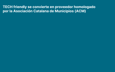 TECH friendly se convierte en proveedor homologado por la Asociación Catalana de Municipios (ACM) para la identificación y tramitación de subvenciones con destino a las entidades locales de Cataluña