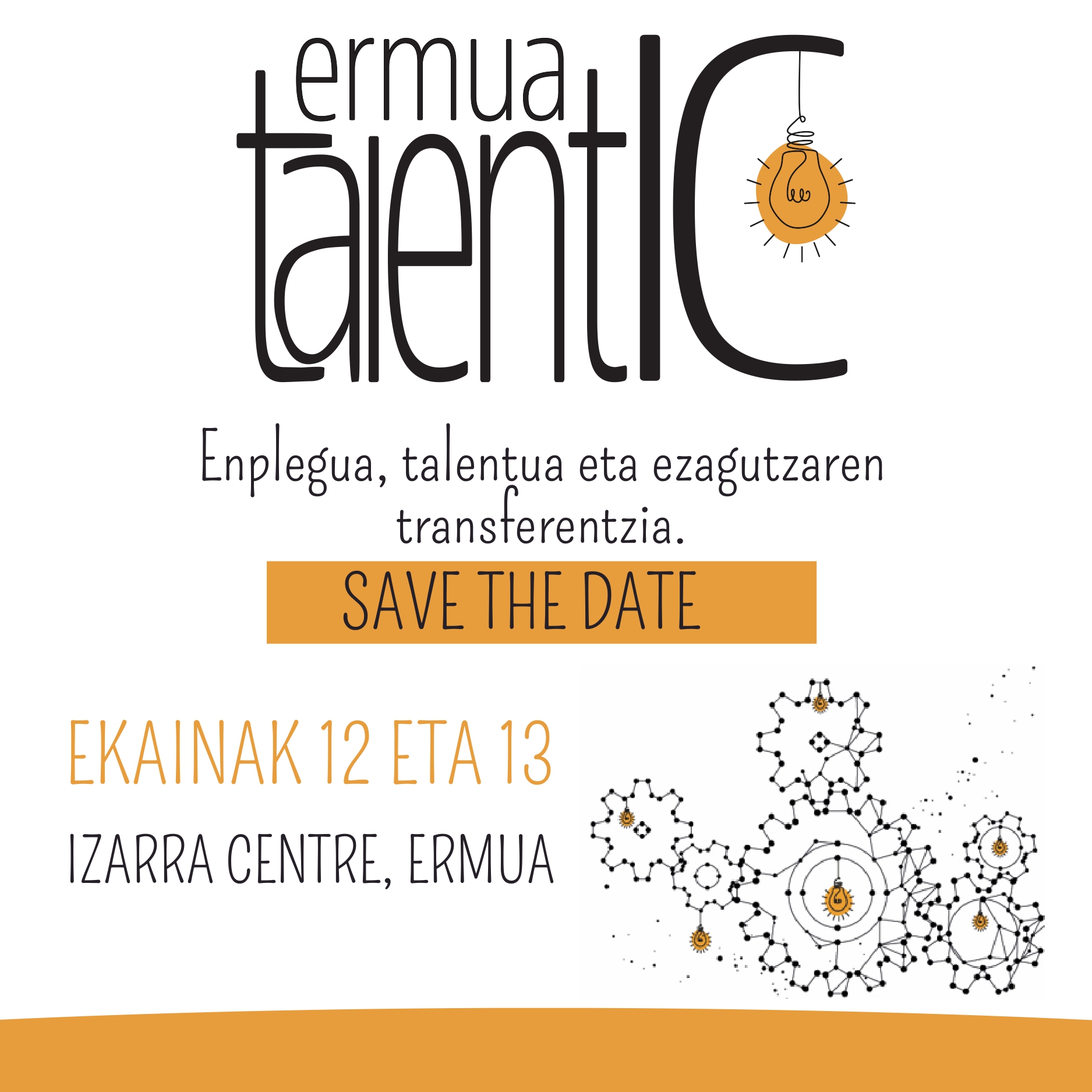 Ermua TalentIC - Enplegua talentua eta ezagutzaren transferentzia.

Save the date: ekainak 12 eta 13.

Izarra Centre Ermua.