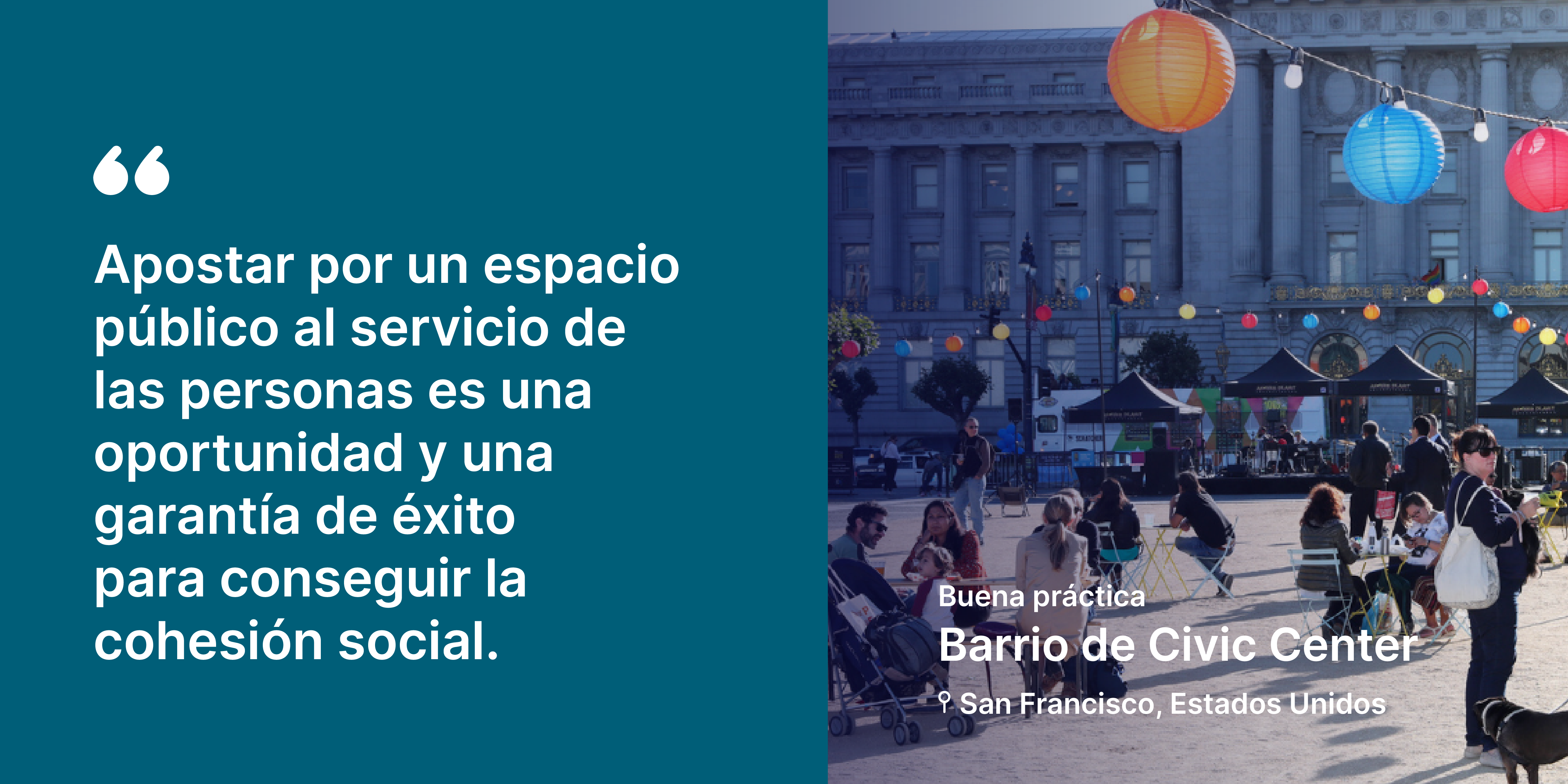 Apostar por un espacio público al servicio de las personas es, al mismo tiempo, una oportunidad y una garantía de éxito para conseguir la cohesión social